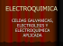 CELDAS GALVANICAS, ELECTROLISIS Y ELECTROQUIMICA